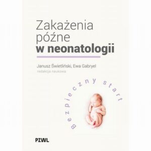 Okładka: Zakażenia późne w neonatologii. Bezpieczny start
