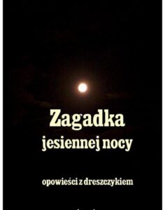 Okładka: Zagadka jesiennej nocy. Opowieści z dreszczykiem