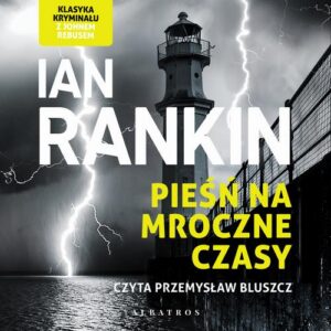Okładka: Pieśń na mroczne czasy.. Cykl Inspektor Rebus. Tom 23