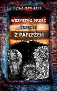 Okładka: Wszystko przez zdjęcie z papieżem