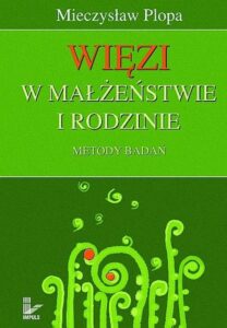 Okładka: Więzi w małżeństwie i rodzinie. Metody badań