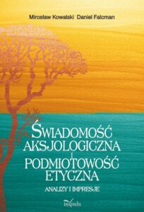 Okładka: Świadomość aksjologiczna i podmiotowość etyczna. Analizy i impresje