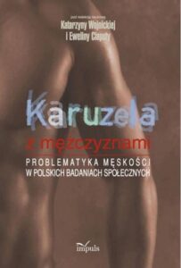 Okładka: Karuzela z mężczyznami. Problematyka męskości w polskich badaniach społecznych