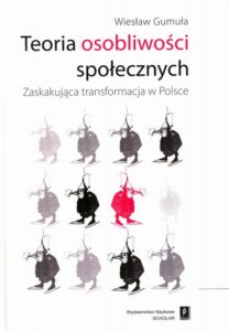 Okładka: Teoria osobliwości społecznych. Zaskakująca transformacja w Polsce