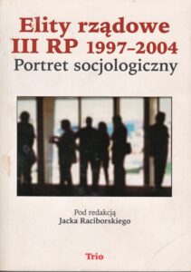 Okładka: Elity rządowe III RP 1997-2004. Portret socjologiczny