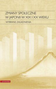 Okładka: Zmiany społeczne w Japonii w XIX i XX wieku. Wybrane zagadnienia