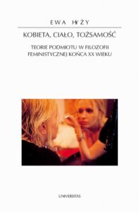 Okładka: Kobieta ciało tożsamość. Teorie podmiotu w filozofii feministycznej końca XX wieku