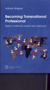 Okładka: Becoming Transnational Professional Kariery i mobilność polskich elit naukowych