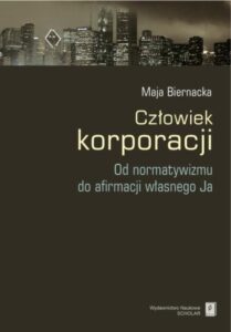 Okładka: Człowiek korporacji. Od normatywizmu do afirmacji własnego Ja