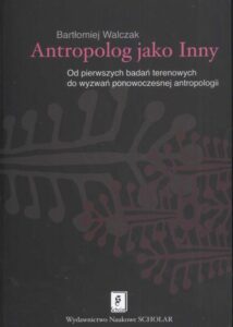 Okładka: Antropolog jako Inny. Od pierwszych badań terenowych do wyzwań ponowoczesnej antropologii