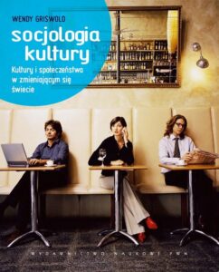 Okładka: Socjologia kultury. Kultury i społeczeństwa w zmieniającym się świecie