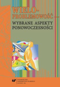 Okładka: Wieloproblemowość – wybrane aspekty ponowoczesności