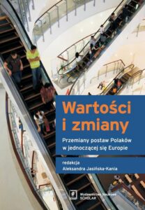 Okładka: Wartości i zmiany. Przemiany postaw Polaków w jednoczącej się Europie