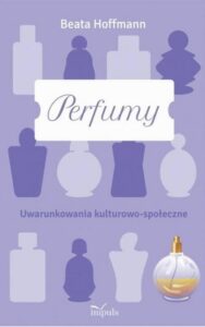 Okładka: Perfumy. Uwarunkowania kulturowo-społeczne