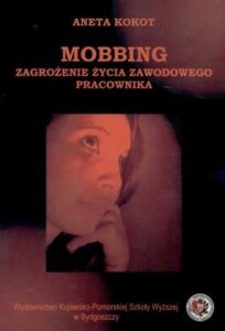 Okładka: Mobbing zagrożenie życia zawodowego dla pracowników