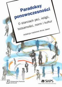Okładka: Paradoksy ponowoczesności. O starciach płci, religii, tozsamości, norm i kultur. O starciach płci, religii, tożsamości, norm i kultur