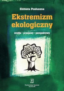 Okładka: Ekstremizm ekologiczny. Źródła, przejawy, perspektywy