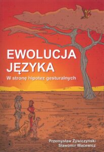 Okładka: Ewolucja języka. W stronę hipotez gesturalnych