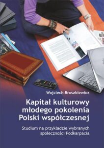 Okładka: Kapitał kulturowy młodego pokolenia Polski współczesnej. Studium na przykładzie wybranych społeczności Podkarpacia