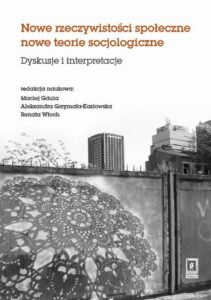 Okładka: Nowe rzeczywistosci społeczne nowe teorie socjologiczne. Dyskusje i interpretacje. Dyskusje i interpretacje