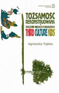Okładka: Tożsamość rekonstruowana. Znaczenie migracji w biografiach. Third Culture Kids
