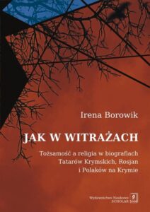 Okładka: Jak w witrażach. Tożsamość a religia w biografiach Tatarów Krymskich, Rosjan i Polaków na Krymie. Tożamość a religia w biografiach Tatarów Krymskich, Rosjan i Polaków na Krymie
