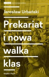 Okładka: Prekariat i nowa walka klas. Przeobrażenia współczesnej klasy pracowniczej i jej form walki