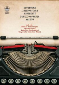 Okładka: Społeczne i historyczne konteksty funkcjonowania mediów