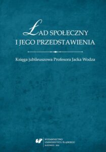 Okładka: Ład społeczny i jego przedstawienia. Księga jubileuszowa Profesora Jacka Wodza