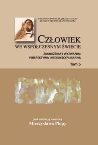 Okładka: Człowiek we współczesnym świecie. Zagrożenia i wyzwania: perspektywa interdyscyplinarna, t. 5