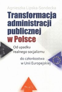 Okładka: Transformacja administracji publicznej w Polsce. Od upadku realnego socjalizmu do członkostwa w Unii Europejskiej