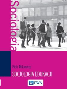 Okładka: Socjologia edukacji. Teorie, koncepcje, pojęcia