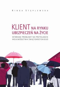 Okładka: Klient na rynku ubezpieczeń na życie. Wybrane problemy na przykładzie województwa świętokrzyskiego