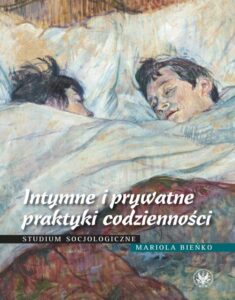 Okładka: Intymne i prywatne praktyki codzienności. Studium socjologiczne