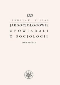 Okładka: Jak socjologowie opowiadali o socjologii. Dwa studia