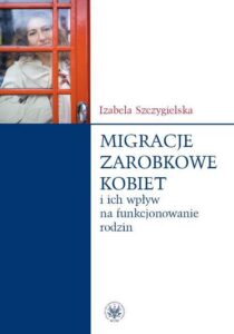 Okładka: Migracje zarobkowe kobiet oraz ich wpływ na funkcjonowanie rodzin