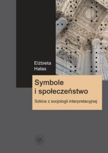 Okładka: Symbole i społeczeństwo. Szkice z socjologii interpretacyjnej