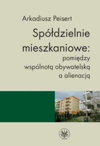 Okładka: Spółdzielnie mieszkaniowe: pomiędzy wspólnotą obywatelską a alienacją