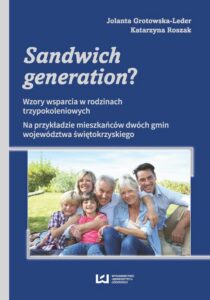 Okładka: Sandwich generation?. Wzory wsparcia w rodzinach trzypokoleniowych. Na przykładzie mieszkańców dwóch gmin województwa świętokrzyskiego