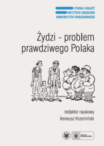 Okładka: Żydzi - problem prawdziwego Polaka. Antysemityzm, ksenofobia i stereotypy narodowe po raz trzeci