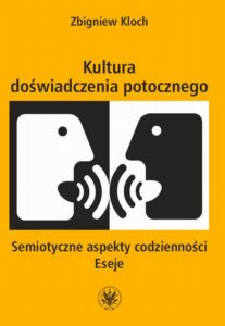 Okładka: Kultura doświadczenia potocznego. Semiotyczne aspekty codzienności. Eseje