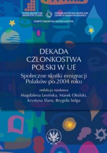 Okładka: Dekada członkostwa Polski w UE. Społeczne skutki emigracji Polaków po 2004 roku