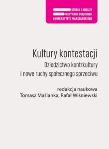 Okładka: Kultury kontestacji. Dziedzictwo kontrkultury i nowe ruchy społecznego sprzeciwu