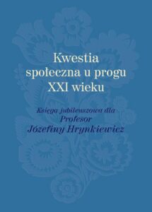 Okładka: Kwestia społeczna u progu XXI wieku. Księga jubileuszowa dla Profesor Józefiny Hrynkiewicz