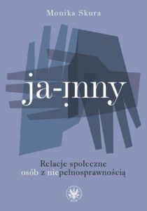 Okładka: Ja - inny. Relacje społeczne osób z niepełnosprawnością