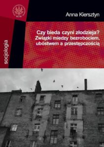 Okładka: Czy bieda czyni złodzieja?. Związki między bezrobociem ubóstwem a przestępczością
