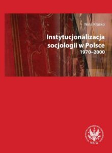 Okładka: Instytucjonalizacja socjologii w Polsce 1970-2000