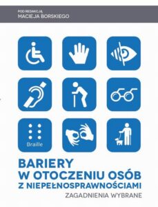 Okładka: Bariery w otoczeniu osób z niepełnosprawnościami. Zagadnienia wybrane