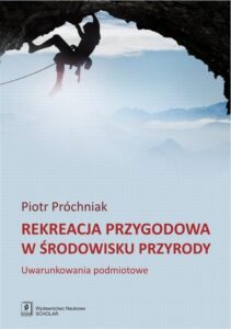 Okładka: Rekreacja przygodowa w środowisku przyrody. Uwarunkowania podmiotowe