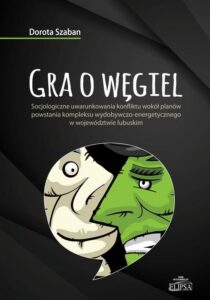 Okładka: Gra o węgiel. Socjologiczne uwarunkowania konfliktu wokół planów powstania kompleksu wydobywczo-energetycznego w województwie lubuskim